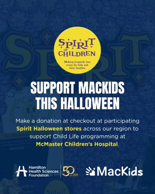 🎃 Your Halloween shopping can make a difference!

When you visit a participating Spirit Halloween location, make a donation at checkout to support Child Life programming at McMaster Children’s Hospital (MCH).

Your gift helps provide comfort, play and support for children and families throughout their hospital journey. 💜

Donate at checkout and help make brighter moments possible for MCH patients and families.

UPPER JAMES #64807
1565 Upper James St
Hamilton ON, L9B 1K2

BARTON ST #64818
2500 Barton St E
Hamilton ON, L8E 4A2

CAMBRIDGE CENTRE #64813
355 Hespler Rd
Cambridge ON, N1R 8J9

PEN CENTRE #64814
221 Glendale Ave
St. Catherines ON, L2T 2K9

WELLAND AVE #64815
525 Welland Ave
St. Catherines ON, L2M 6P3

NIAGARA #64806
7500 Lundys Lane
Niagara Falls ON, L2H 1G8
