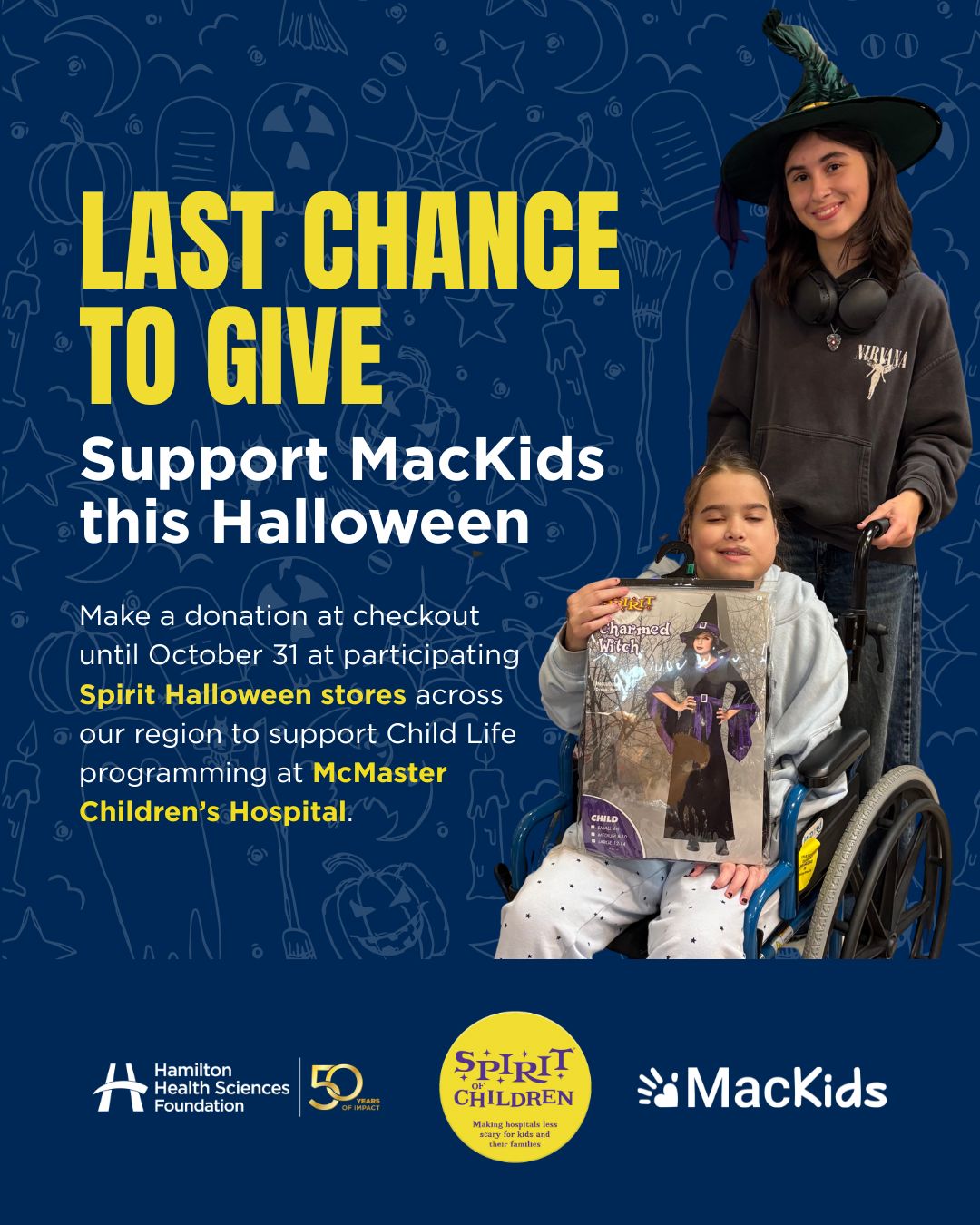 👻 It's your last chance to make a difference when you shop for Halloween!
When you visit a participating Spirit Halloween location this week, make a donation at checkout to support Child Life programming at McMaster Children’s Hospital (MCH).
Your gift helps provide comfort, play and support for children and families throughout their hospital journey. 💜
Donate at checkout and help make brighter moments possible for MCH patients and families.
UPPER JAMES #64807
1565 Upper James St
Hamilton ON, L9B 1K2
BARTON ST #64818
2500 Barton St E
Hamilton ON, L8E 4A2
CAMBRIDGE CENTRE #64813
355 Hespler Rd
Cambridge ON, N1R 8J9
PEN CENTRE #64814
221 Glendale Ave
St. Catherines ON, L2T 2K9
WELLAND AVE #64815
525 Welland Ave
St. Catherines ON, L2M 6P3
NIAGARA #64806
7500 Lundys Lane
Niagara Falls ON, L2H 1G8